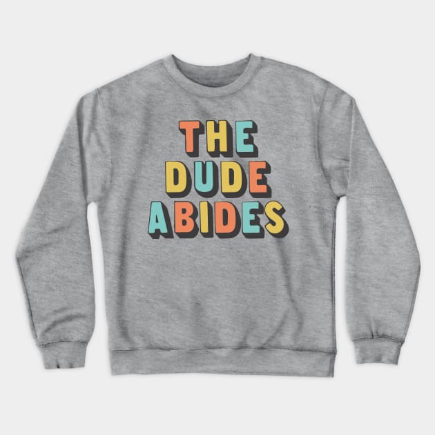 The Dude Abides, Big Lebowski Quote Crewneck Sweatshirt by DankFutura